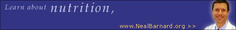 Click here to get answers from Dr. Neal Barnard, founder of Physicians for Responsible Medicine at http://www.NealBarnard.org
